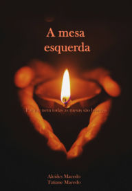 Title: A Mesa Esquerda, Author: Tatiane Macedo Alcides E Macedo