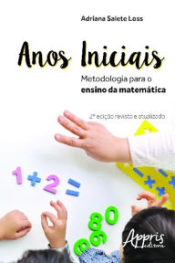 Title: Anos iniciais: metodologia para o ensino da matemática, Author: Adriana Salete Loss