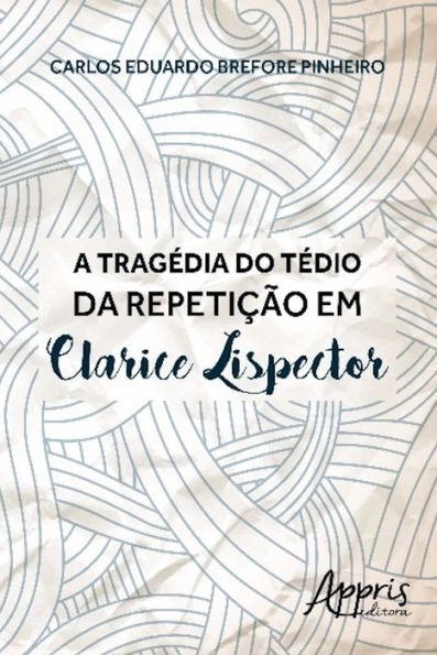 A tragédia do tédio da repetição em clarice lispector