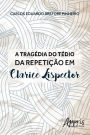 A tragédia do tédio da repetição em clarice lispector