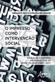 Title: O impresso como intervenção social: educação e história na perspectiva de dario vellozo (1885-1937), Author: Ernando Brito Gonçalves Junior