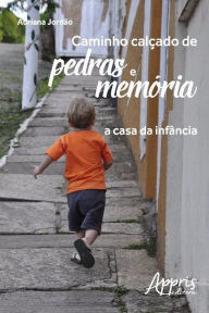 Title: Caminho calçado de pedras e memória, Author: Adriana Jordão