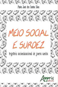 Title: Meio social e surdez, Author: MARIA JOSÉ DOS SANTOS SILVA