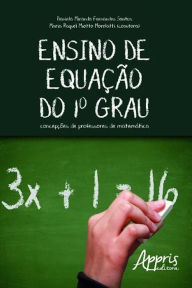 Title: Ensino de equação do 1º grau: concepções de professores de matemática, Author: Daniela Miranda Fernandes Santos