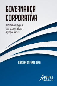 Title: Governança corporativa: avaliação do grau das cooperativas agropecuárias, Author: Robson de Faria