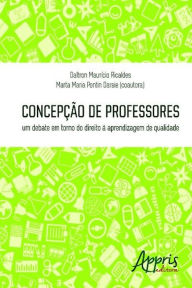 Title: Concepção de professores: um debate em torno do direito à aprendizagem de qualidade, Author: Daltron Maurício Ricaldes