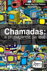 Title: Chamadas: a propaganda da tevê, Author: Jamile Marinho Palacce