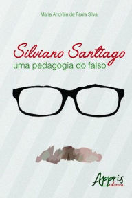 Title: Silviano santiago, Author: MARIA ANDRÉIA PAULA DE SILVA