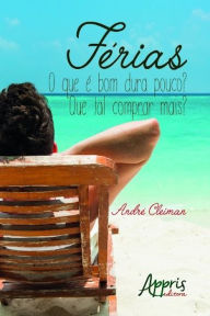 Title: Férias: o que é bom dura pouco? que tal comprar mais?, Author: André Cleiman