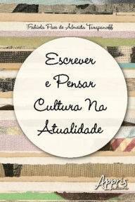 Title: Escrever e pensar cultura na atualidade, Author: Fabíola Paes Almeida de Tarapanoff