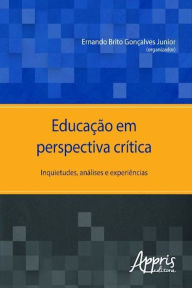 Title: Educação em perspectiva crítica: inquietudes, análises e experiências, Author: Ernando Brito Gonçalves Junior