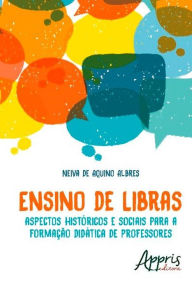 Title: Ensino de libras: aspectos históricos e sociais para a formação didática de professores, Author: Neiva Aquino de Albres