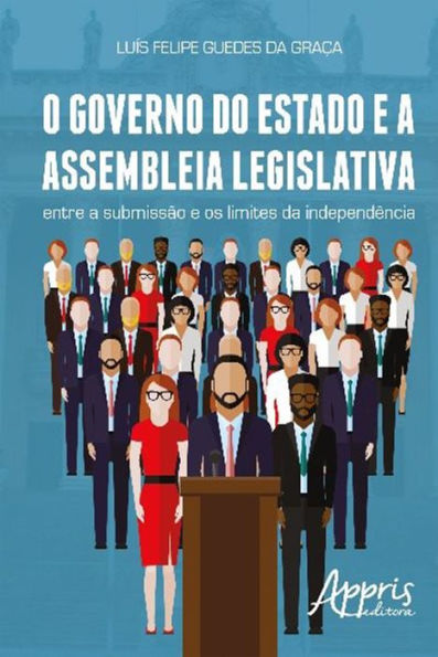O governo do estado e a assembleia legislativa: entre a submissão e os limites da independência