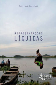 Title: Representações líquidas, Author: Flaviano Quaresma