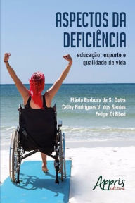 Title: Aspectos da deficiência: educação, esporte e qualidade de vida, Author: Flávia Barbosa S. da Dutra