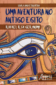 Title: Uma aventura no antigo egito, Author: Rafael Rix Geronimo