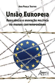 Title: União europeia: resiliência e inovação política no mundo contemporâneo, Author: Ana Paula Tostes