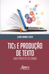 Title: Tics e produção de texto, Author: Eliane Amaral Costa