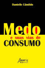 Medo e Suas Vias de Consumo