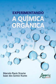 Title: Experimentando a Química Orgânica, Author: Marcelo Paulo Stracke
