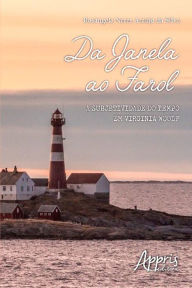 Title: Da Janela ao Farol: A Subjetividade do Tempo em Virginia Woolf, Author: Rosângela Neres Araújo da Silva