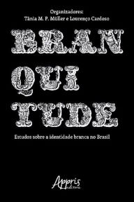 Title: Branquitude: Estudos sobre a Identidade Branca no Brasil, Author: Tânia M. P. Müller