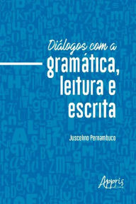 Title: Diálogos com a Gramática, Leitura e Escrita, Author: Juscelino Pernambuco