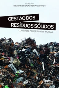 Title: Gestão dos Resíduos Sólidos: Conceitos e Perspectivas de Atuação, Author: Cristina Maria Dacach Fernandez Marchi