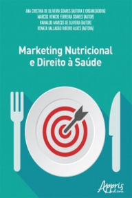 Title: Marketing Nutricional e Direito à Saúde, Author: Ana Cristina Oliveira de Soares