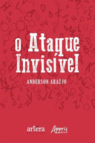Title: O Ataque Invisível, Author: Anderson Araújo de Oliveira