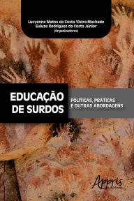 Title: Educação de Surdos: Políticas, Práticas e Outras Abordagens, Author: Lucyenne Matos Costa da Vieira-Machado