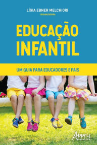 Title: Educação Infantil - Um Guia para Educadores e Pais, Author: Lígia Ebner Melchiori