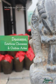 Title: Daoismo, Estéticas Chinesas & Outras Artes, Author: Matheus Cruz e da Zica