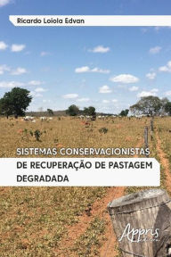 Title: Sistemas Conservacionistas de Recuperação de Pastagem Degradada, Author: Ricardo Loiola Edvan