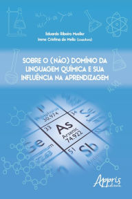 Title: Sobre o (Não) Domínio da Linguagem Química e sua Influência na Aprendizagem, Author: Eduardo Ribeiro Mueller