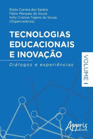 Title: Tecnologias educacionais e inovação: diálogos e experiências - volume I, Author: Eliete Correia dos Santos