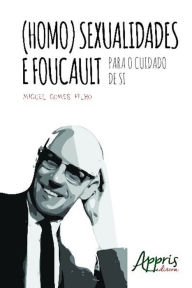 Title: (homo)sexualidades e foucault, Author: MIGUEL GOMES FILHO