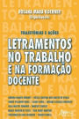 Letramentos no Trabalho e na Formação Docente: Trajetórias e Ações