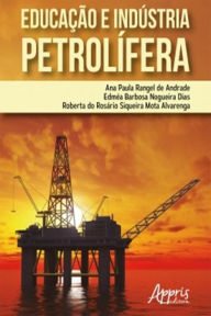 Title: Educação e Indústria Petrolífera, Author: Ana Paula Rangel de Andrade