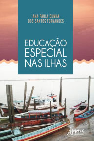 Title: Educação Especial nas Ilhas, Author: Ana Paula Cunha dos Santos Fernandes