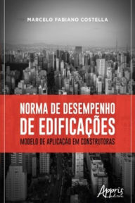 Title: Norma de Desempenho de Edificações: Modelo de Aplicação em Construtoras, Author: Marcelo Fabiano Costella
