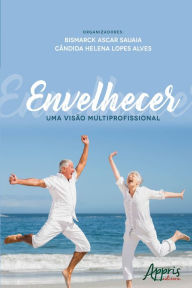 Title: Envelhecer: Uma Visão Multiprofissional, Author: Cândida Helena Lopes Alves