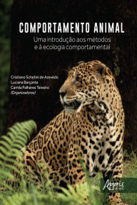 Title: Comportamento Animal: Uma Introdução aos Métodos e à Ecologia Comportamental, Author: Camila Palhares Teixeira