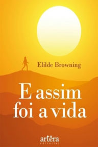 Title: E Assim Foi a Vida, Author: Elilde Browning