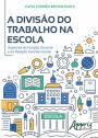 A divisão do trabalho na escola: Aspectos da função docente e da relação família-escola