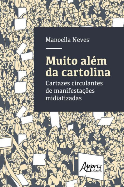 Muito Além da Cartolina: Cartazes Circulantes de Manifestações Midiatizadas