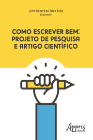 Title: Como Escrever Bem: Projeto de Pesquisa e Artigo Científico, Author: John Hebert Silva da Felix