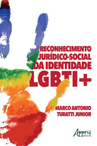 Title: Reconhecimento Jurídico-Social da Identidade LGBTI+, Author: Marco Antonio Turatti Junior