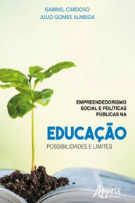 Title: Empreendedorismo Social e Políticas Públicas na Educação: Possibilidades e Limites, Author: Júlio Gomes Almeida