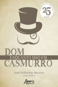 Title: Enquanto Isso em Dom Casmurro, Author: José Endoença Martins